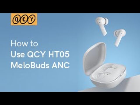 How to Use QCY HT05 MeloBuds ANC