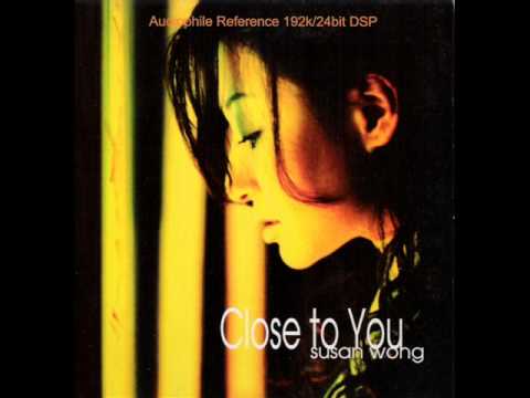 Close to you (susan Wong)