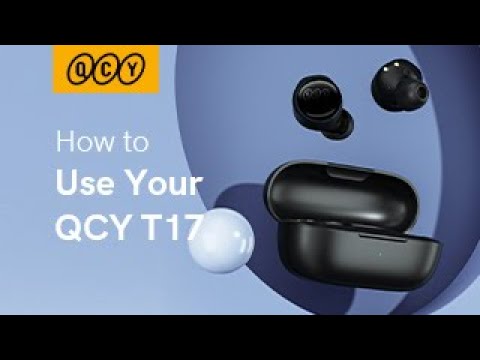 How to Use QCY T17? QCY T17 User Guide