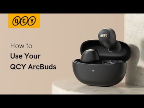 How to use your QCY ArcBuds?