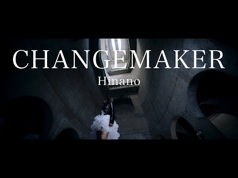 Hinano「CHANGEMAKER」Music Video